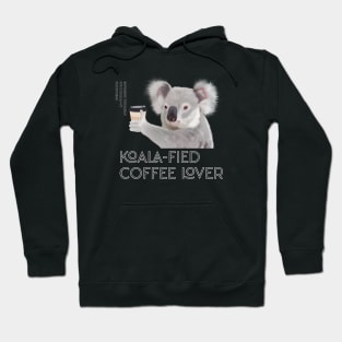 Coffee Lovers - Koala-fied Coffee Lover Pun Hoodie